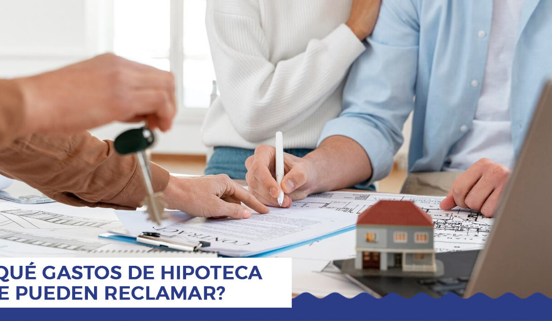 ¿Qué gastos de hipoteca se pueden reclamar?