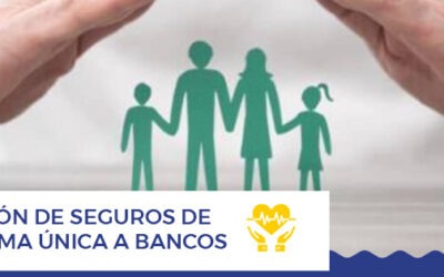 Reclamación de Seguros de Vida de prima única a Bancos
